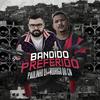 Bandido Preferido(feat. Mc Rodrigo do CN) (Explicit) - Paulinho DJ&Mc Rodrigo do CN