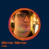 Mirror Mirror - Fullo