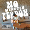 No Mereces Perdón - Jose Viera&Rodridi