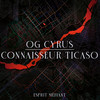 Esprit méfiant (Explicit) - og cyrus&Connaisseur Ticaso