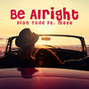 Be Alright (Perry Twins Extended Remix) - Perry Twins&Maya&Dion Todd&Dion Tulk&Tiffany Fred&Ronald DiCicco Jr