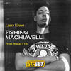 Fishing Machiavelli (Explicit) - Lanz Khan&Real Talk