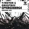 Overcharge (Original Mix) - T-Facotr&Criostasis