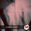 Deep Love (Electric Mix) - Robber Hawk&RH