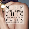 Till The World Falls (7” Version|Explicit) - Nile Rodgers&CHIC&Mura Masa&Cosha&Vic Mensa