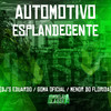 Automotivo Esplandecente (Explicit) - DJ MENOR DO FLORIDA&DJ Eduardo&DJ GOMA OFICIAL