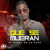 Que Se Mueran - El Chima En La Casa