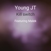 Kill Switch (Explicit) - Young JT&Malek