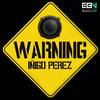 Warning (Original Mix) - Inigo Perez