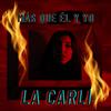 Más que él y yo - La Carli