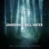 Grandma's Well Water - Jerry Ware&Our Faith Baptist Church