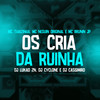 Os cria da Ruinha (Explicit) - Mc Brunin JP&DJ LUKAO ZN&Dj Cyclone&MC Neguin Original&DJ CASSIMIRO