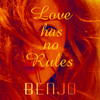 Love Has No Rules - BENJO