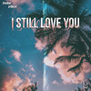 I Still Love You - Third Vibes