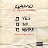 Yes No Maybe(feat. Nasim Siddeeq) (Explicit) - Gamo&Nasim Siddeeq