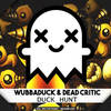 Duck Hunt - Wubbaduck&Dead Critic