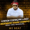 Vamos Começar Logo Bombar Esse Corpo Trend Viral Mandelão - WZ Beat