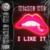 I Like It (Original Mix) - Wicked Wes