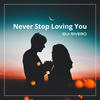 Never Stop Loving You - Gui Rivero