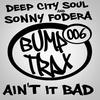 Ain't It Bad (Original Mix) - Deep City Soul&Sonny Fodera