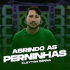 Abrindo as Perninhas - Kleyton Senna