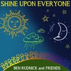 Shine Upon Everyone - Ben Rudnick and Friends