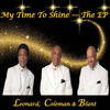 My Time to Shine - Leonard&Coleman&Blunt