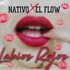 Labios Rojos - El Flow&Nativo