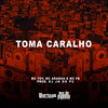 Toma Caralho (Explicit) - Mc Toy&MC Aranha&Mc Fb&Dj Jn do PC