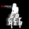 Go Get Her(feat. 4ever) - RedStryke&4ever