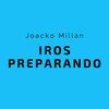 Iros preparando - Joacko Millán