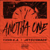 Anotha One (Explicit) - YXNG K.A&jetsonmade