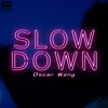 Slow Down - 奥斯卡Øzcar