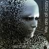 We Are All Crazy (Original Mix) - Mauro Cannone