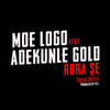 Rora Se(Tread Softly) - Moelogo&Adekunle Gold