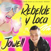 Rebelde y Loca - Jowell