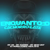 Enquanto o Cachorro Late (Explicit) - DJ Ronaldinho Paulista&Mc 99&Mc Nego Boy&MC Duende