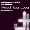 I Need Your Love (Groovebird 2012 Vocal Remix) - Murano&TOKA&TELLeen