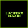 Lucifero (Explicit) - Maxin