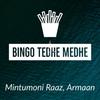 Bingo Tedhe Medhe - Mintumoni Raaz&Armaan