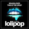 This Is The Drop (Original Mix) - Brasslover