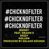 #Chicknofilter - Big Kev&Gramm&Dezzy Hollow