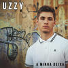 A Minha Deixa (Explicit) - Uzzy