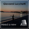 Need A New (Original Mix) - Giovanni Lucchetti