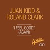 I Feel Good(Again) (Original Mix) - Juan Kidd&Roland Clark