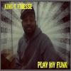 Play My Funk - King T-Finesse