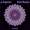 Kick Rocks - J.Caprice