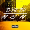To the Top (Explicit) - N.E.N.