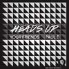 Heads Up (Original Mix) - Your Friends&Paule