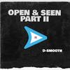 Opened & Seen (Part II) (Explicit) - D-Smooth